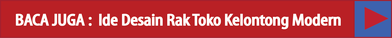 BACA JUGA Ide Desain Rak Toko Kelontong Modern