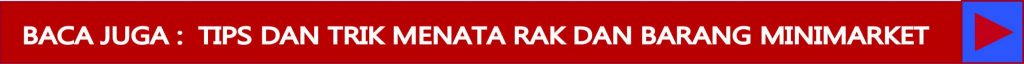 BACA JUGA tips trik menata rak dan juga barang minimarket
