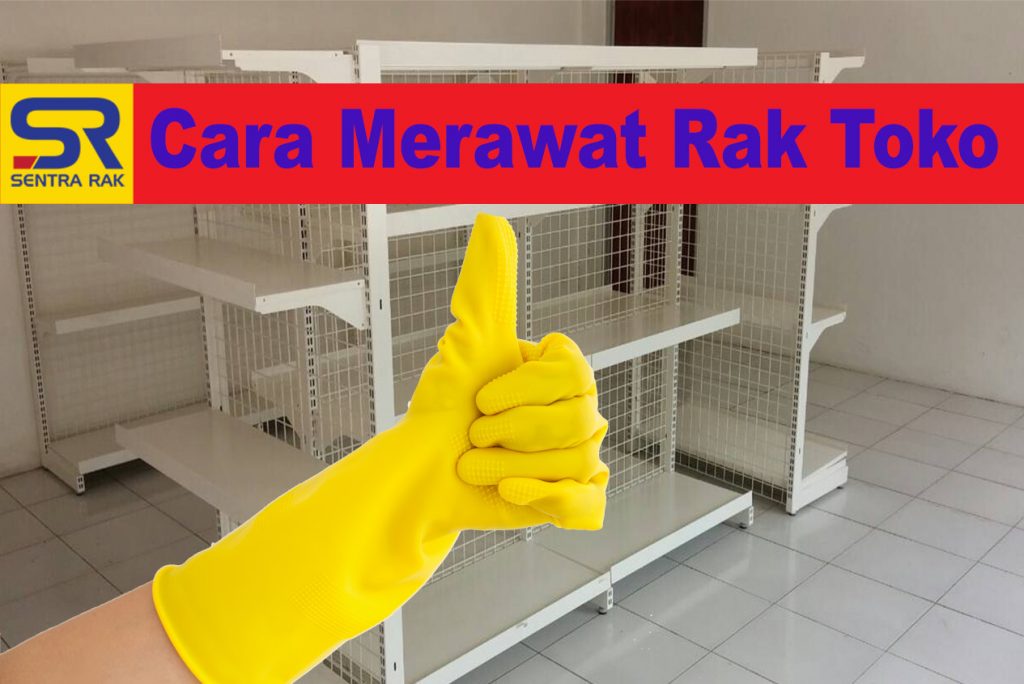 Cara merawat rak toko