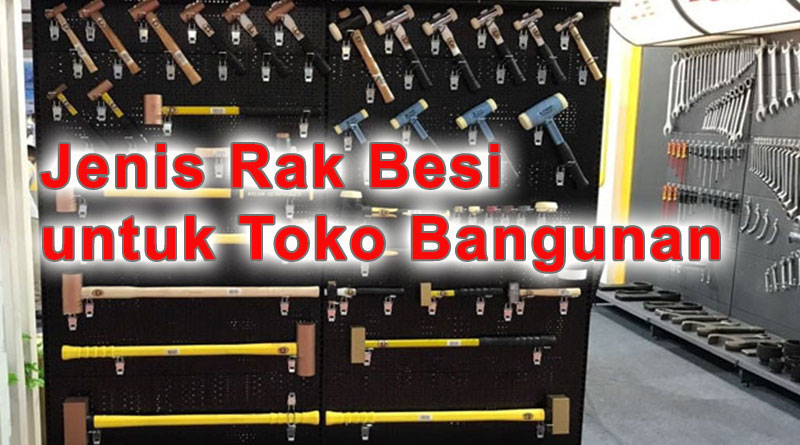Jenis Rak Besi untuk Toko Bangunan