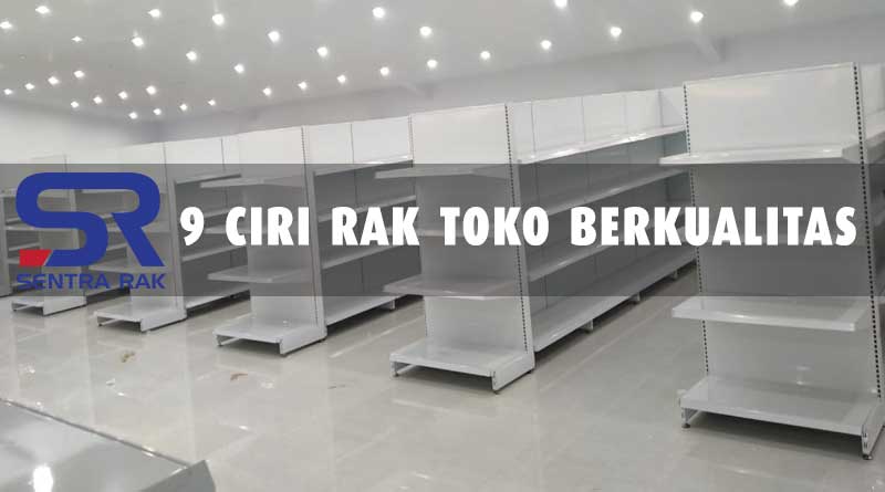 9 CIRI RAK TOKO BERKUALITAS